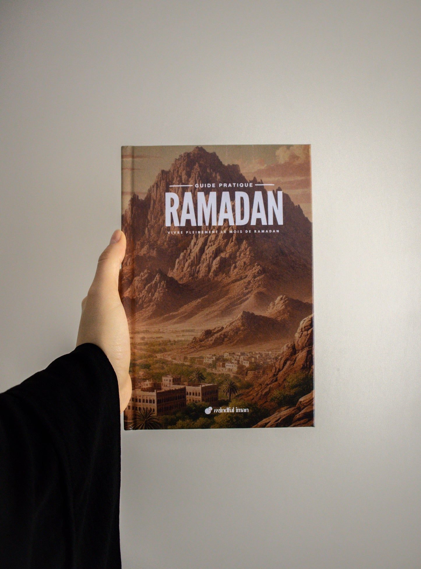 Guide Pratique Ramadan Relié - Vivre pleinement le mois de Ramadan [PRÉCOMMANDE]